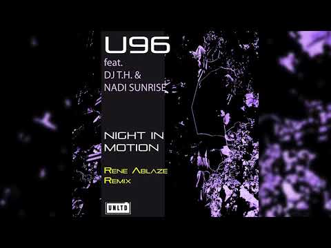 U96 feat. DJ T.H. & Nadi Sunrise - Night In Motion (Rene Ablaze Remix)