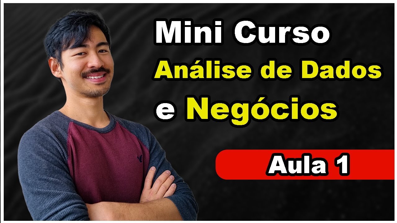 Mini Curso Análise de Dados e Negócios - Aula 1