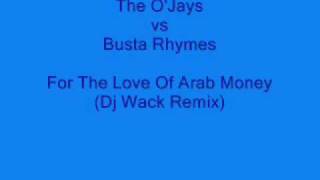 Busta Rhymes vs The O&#39;Jays - For The Love Of Arab Money (Dj Wack Remix)