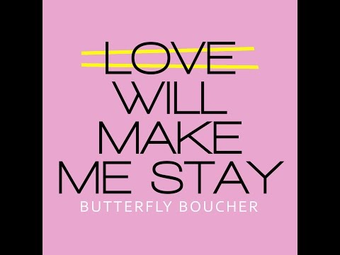 Love Will Make Me Stay - ButterflyBoucher