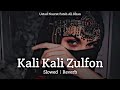 Kali Kali Zulfon Ke Slowed Reverb Ustad Nusrat Fateh Ali Khan Lofi Music
