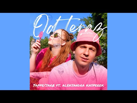 YAPPE/jarØ - Od teraz (3gr. Aleksandra Kasperek)