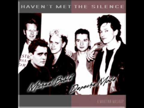 Michael Buble vs Depeche Mode "Haven't Met The Silence"