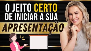 COMO COMEÇAR UMA APRESENTAÇÃO? | Comunicação e Oratória