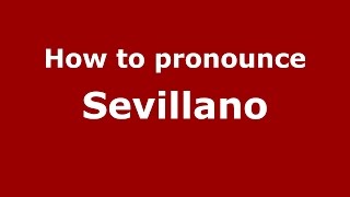 How to pronounce Sevillano