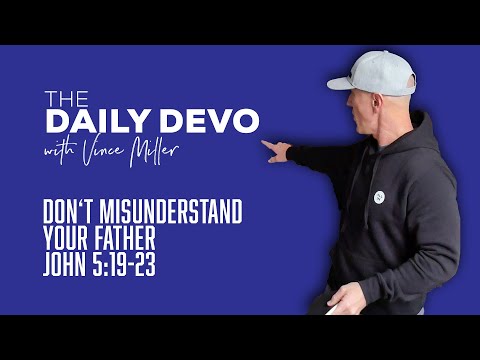 Don't Misunderstand Your Father | John 5:19-23