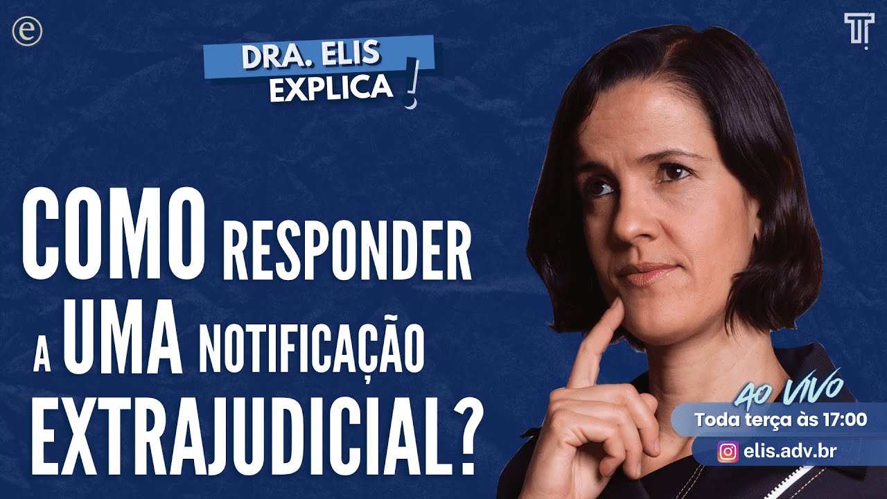 🔴 Dra. Elis Explica - Como Responder a Uma Notificação Extrajudicial?