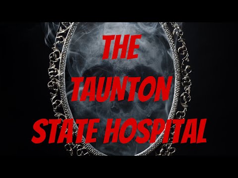 The True Story Of The Taunton State Hospital | Scary Stories | Ghost Stories