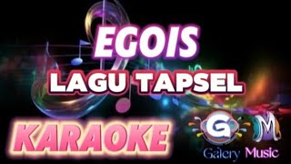 Download lagu EGOIS | KARAOKE LAGU TAPSEL | TAMIN MANISE mp3