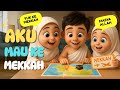 Aku Mau Ke Mekkah Lagu Anak Islami Edukatif Animasi 3D Tentang Haji Umrah