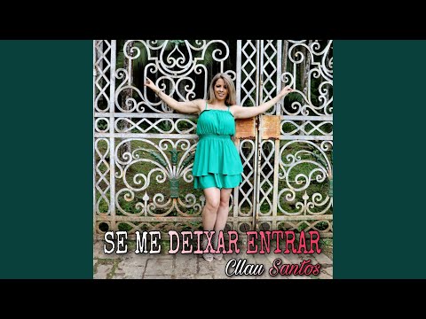 Se Me Deixar Entrar - Cllau Santos