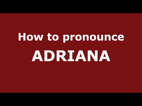 How to Pronounce ADRIANA in Spanish - PronounceNames.com