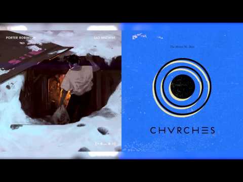 CHVRCHES & Porter Robinson - The Mother We Share /Sad Machine