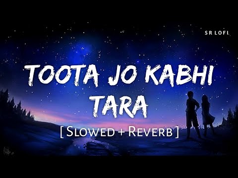 Toota Jo Kabhi Tara (Slowed + Reverb) | Atif Aslam, Sumedha Karmahe | A Flying Jatt | SR Lofi