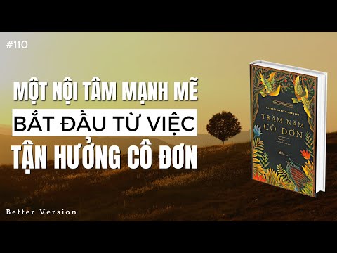 Một nội tâm mạnh mẽ bắt đầu từ việc tận hưởng cô đơn | Sách Trăm Năm Cô Đơn