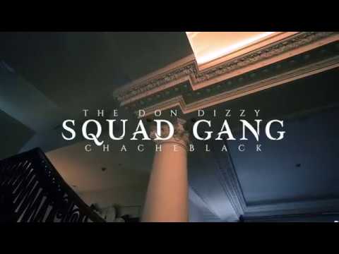 THE DON DIZZY X CHACHEBLACK   SQUAD GANG (official video)