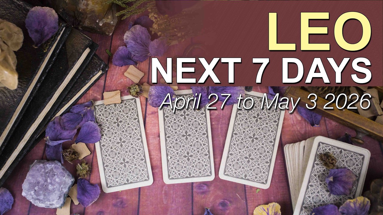 LEO Weekly Tarot ‘SOMEONE MAKES THE FIRST MOVE!’ April 27 - May 3 2026 Intuitive Spiritual Guidance