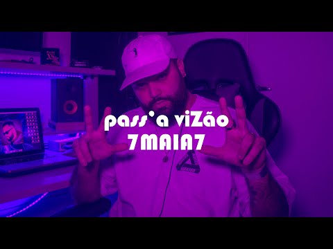 PASS'A VIZÃO - 7MAIA7 #77