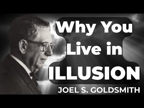 JOEL GOLDSMITH Reveals: Why You Live in ILLUSION and How to Truly Awaken