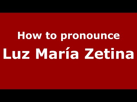 How do you say Luz María Zetina in Mexico (Mexican Spanish)? - PronounceNames.com