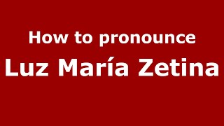 How to pronounce Luz María Zetina