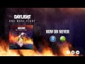 Daylight - Now Or Never (Track 4) 