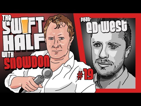 The Swift Half with Snowdon ft. Ed West