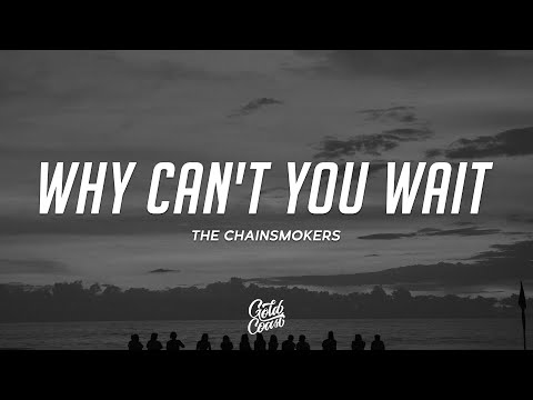 The Chainsmokers - Why Can't You Wait (Lyrics) ft. Bob Moses