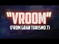 Vroom From GRAN TURISMO 7 Lyrics