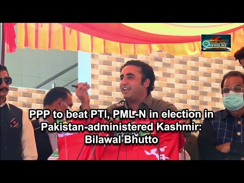 PPP to beat PTI, PML N in election in Pakistan administered Kashmir Bilawal Bhutto