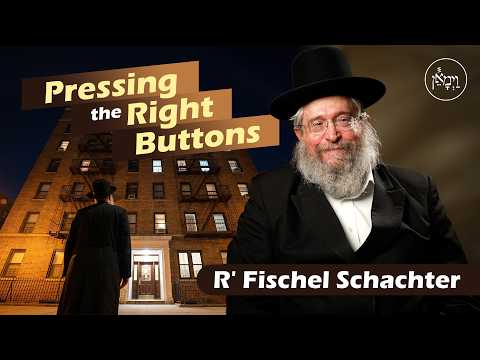 Pushing the Right Buttons | Rabbi Fischel Schachter