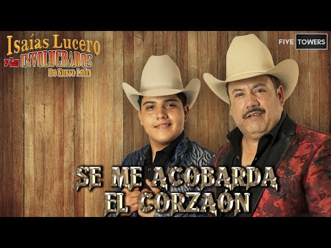 Se Me Acobarda El Corazón - Isaías Lucero y los Involucrados de Nuevo León - Video Oficial -