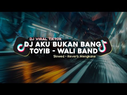 DJ AKU BUKAN BANG TOYIB - WALI BAND SLOWED + REVERB MENGKANE VIRAL TIKTOK
