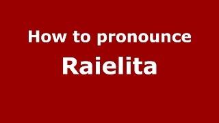 How to pronounce Raielita