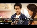 SAADI GALLI AAJA (REMIX) FULL SONG | AYUSHMANN KHURRANA, KUNAAL ROY KAPUR