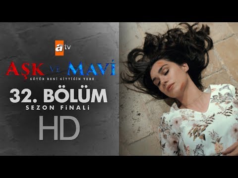 Aşk ve Mavi 32. Bölüm | Sezon Finali