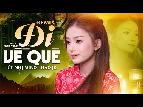 Remix Đi Về Quê l Út Nhị Mino x Hào Jk | Rời xa phồn hoa đi rầu lo mà thêm chi..Hot TikTok