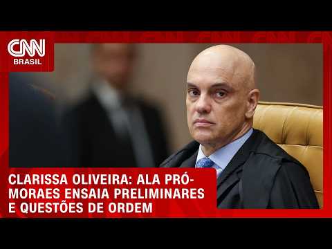 Ala pró-Moraes ensaia preliminares e questões de ordem | LIVE CNN