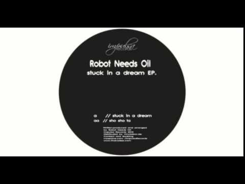 Robot Needs Oil - Stuck In A Dream (Original Mix)