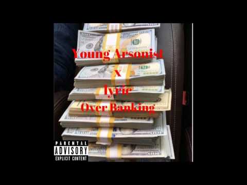 Young Arsonist x Lyric- Over Banking-(prod.by Cash money AP