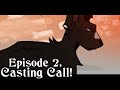 Ep. 2 TTOTF Casting Call \\ For an animated series