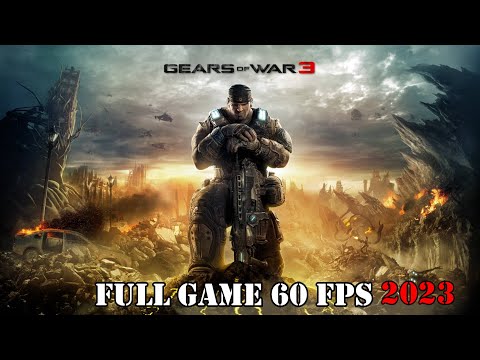 GEARS OF WAR 3 Full Game Walkthrough - No Commentary I 2023 60 FPS 1080p