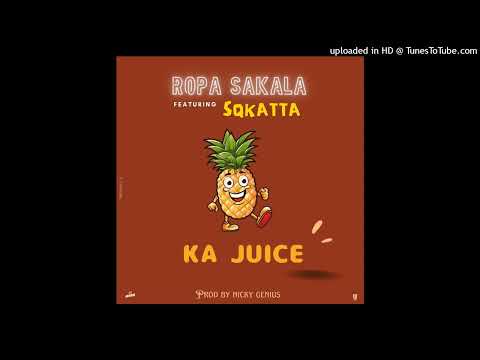 Ropa Sakala - Ka Juice ft Sqkatta (Prod.by Nicky Genius)