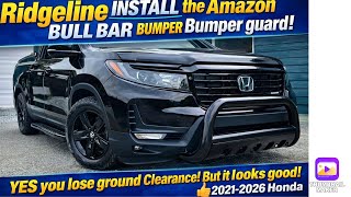 Ridgeline INSTALL the Amazon BULL BAR Bumper guard, YES you lose ground Clearance! 2021-2026 Honda 