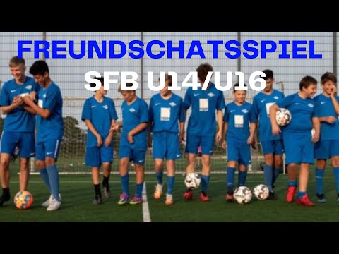 FREUNDSCHAFTSSPIELE SFB U14/U16 HIGHLIGHTS