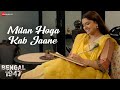 Milan Hoga Kab Jaane | Bengal 1947 | Ankur Armam & Surabhi S, Falaq R | Pratibha B, Abhishek R