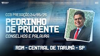 CCB PEDRINHO DE PRUDENTE - RDM CENTRAL DE TARUMÃ-SP (CONSELHOS E PALAVRA) 24/05/26
