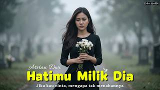 Download lagu Hatimu Milik Dia - Arvian Dwi (Cover by Nadine Arindita) — Jika kau cinta, mengapa tak menahannya mp3