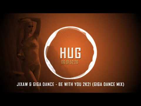 Jixaw & Giga Dance - Be with you 2k21 (Giga Dance Mix)