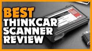 Top 5 Best Thinkcar Scanner Review (2024)